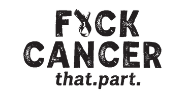 F*ck. Cancer. That. Part.